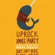 Uprock Xmas Party - 19th Dec - Pump & Grind